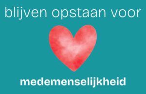 We blijven opstaan voor medemenselijkheid